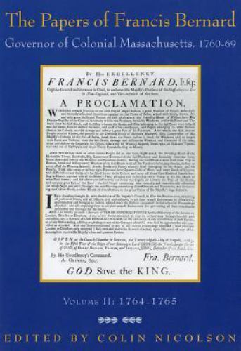The Papers of Francis Bernard: Governor of Colonial Massachusetts, 1760–1769 (..