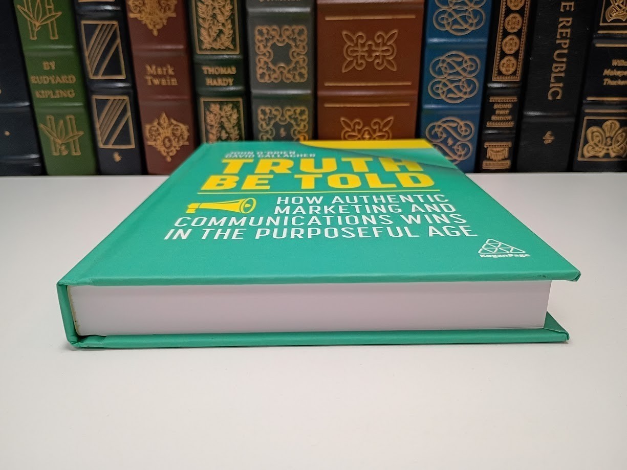 Truth Be Told: How Authentic Marketing Wins in the Purposeful Age Hardcover NEW
