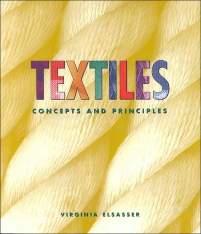 Textiles: Concepts and Principles, Virgina Hencken Elsasser, Good Book