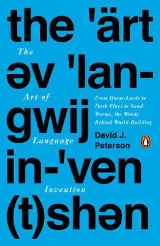 The Art of Language Invention: From Horse-Lords to Dark Elves, the Words – GOOD