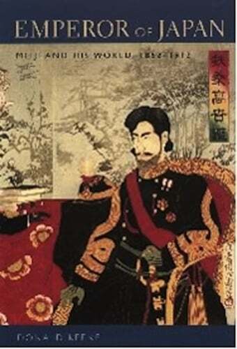 Emperor of Japan: Meiji and His World, 1852-1912 by Professor Keene, Donald