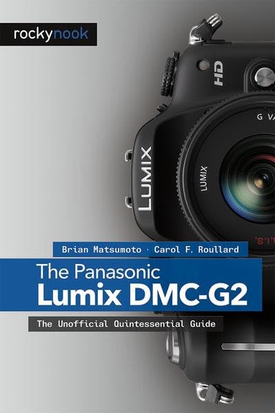 The Panasonic Lumix DMC-G2: The Unofficial Quintessential Guide – paperback …