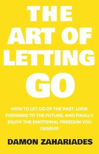The Art of Letting GO: How to Let – Paperback, by Zahariades Damon – Very Good