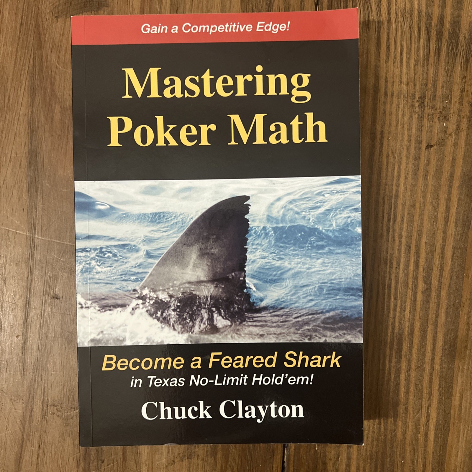 Mastering Poker Math: Become a Feared Shark in Texas No-Limit Hold’em, Clayton,