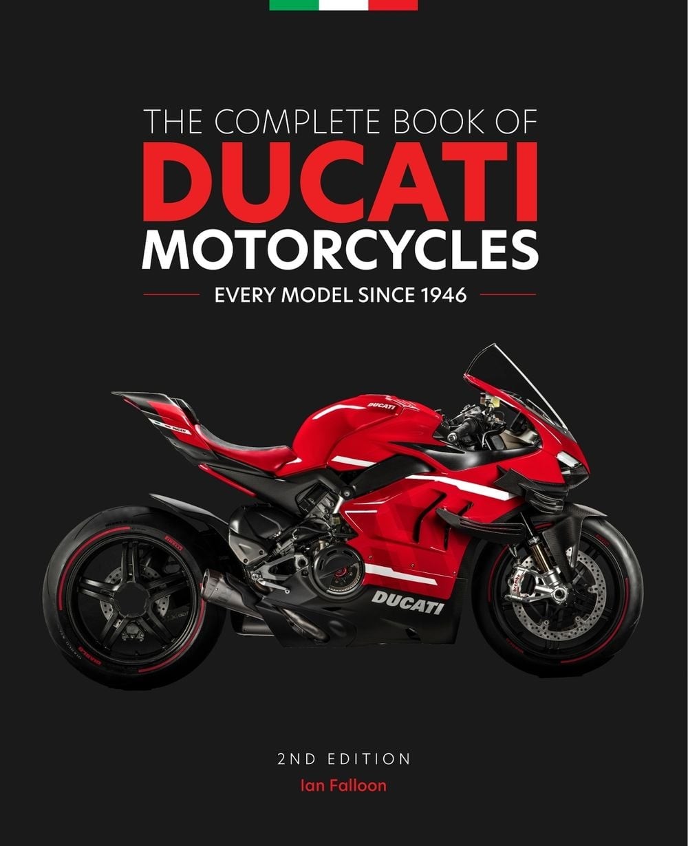 The Complete Book of Ducati Motorcycles, 2nd Edition: Every Model Since 1946 by