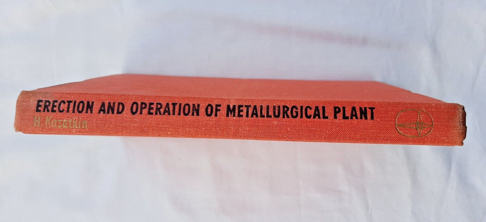 Erection and Operation of Metallurgical Plant by N. Kasatkin, Mir Publishers1975