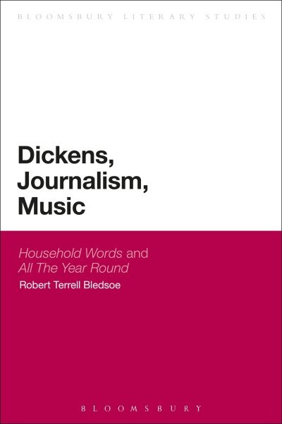 Dickens, Journalism, Music : Household Words and All the Year Round, Paperbac…