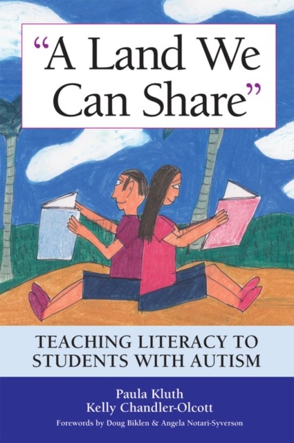 A Land We Can Share: Teaching Literacy for Students by Paula Kluth PAPERBACK