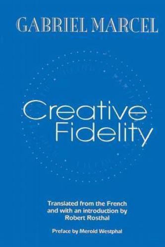 Creative Fidelity, Paperback by Marcel, Gabriel; Rosthal, Robert (INT), Brand…