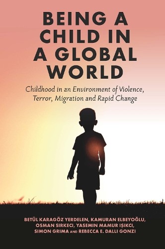 Betül Karagöz Yerdelen Being a Child in a Global World (Hardback)