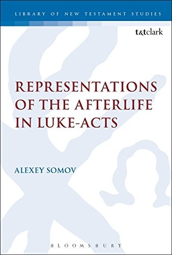 REPRESENTATIONS OF THE AFTERLIFE IN LUKE-ACTS (THE LIBRARY By Alexey Somov NEW