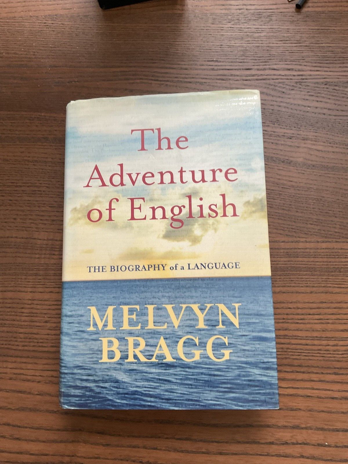 The Adventure of English: The Biography of a Language by Bragg, Melvyn Hardback
