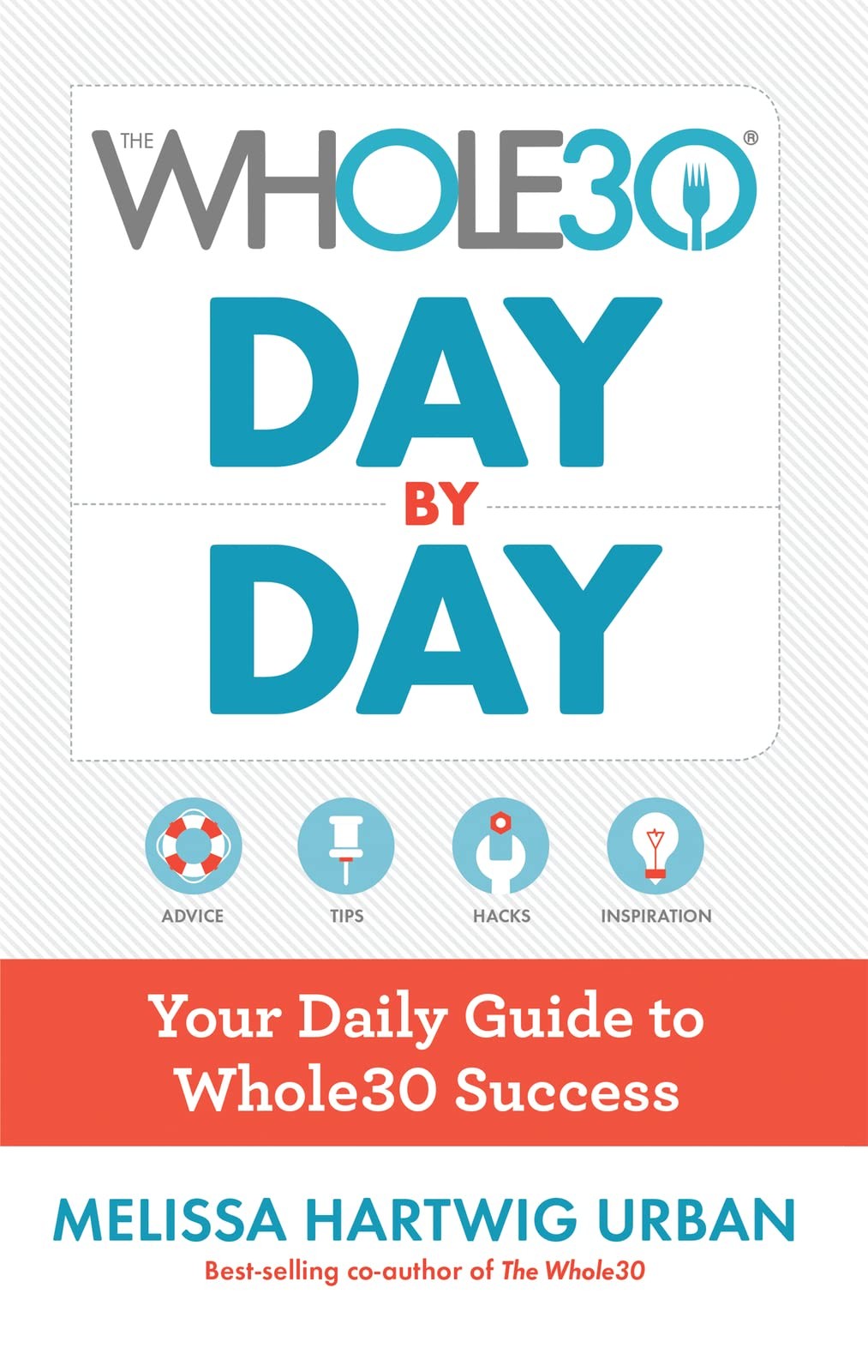 The Whole30 Day By Day: Your Daily Guide to Whole30 Success – flexibound Har…