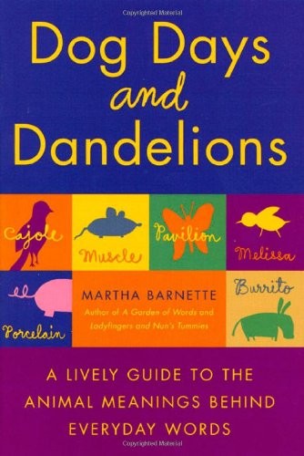 DOG DAYS AND DANDELIONS: A LIVELY GUIDE TO THE ANIMAL By Martha Barnette *Mint*