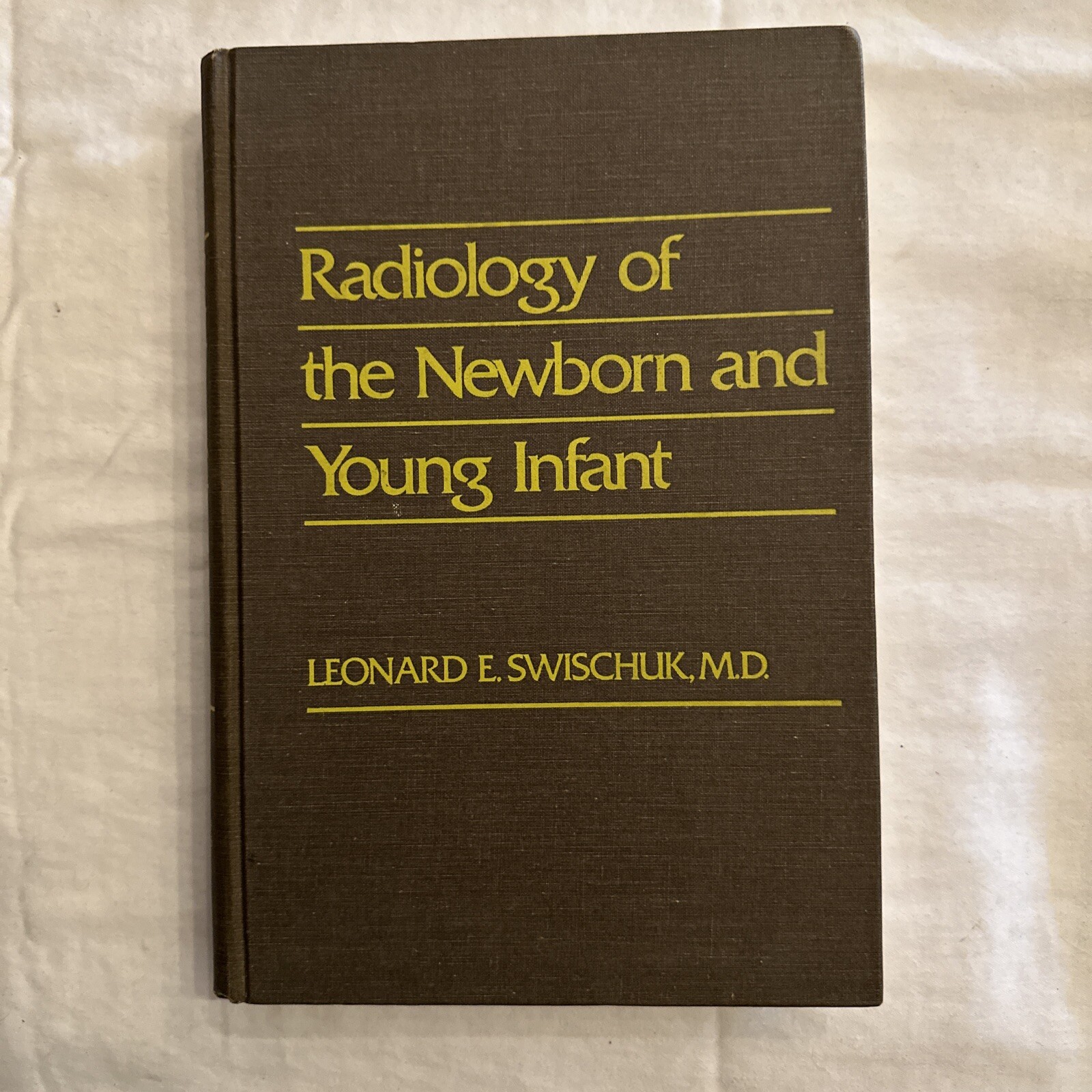 Radiology of the Newborn and Young Infant Leonard E. Swischuk hardcover Signed