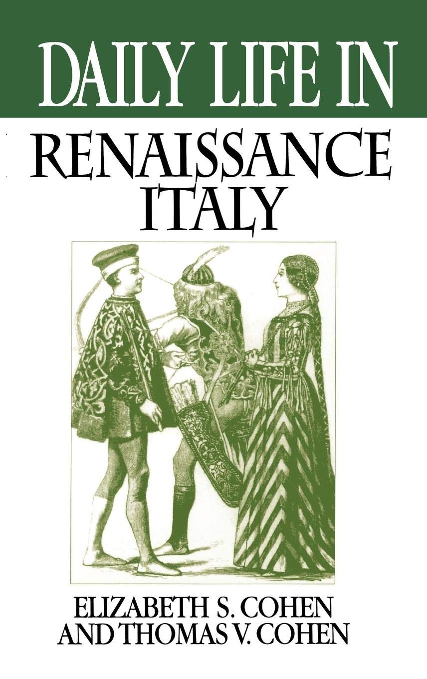 Daily Life in Renaissance Italy (The Greenwood Press “Daily Life Through His…