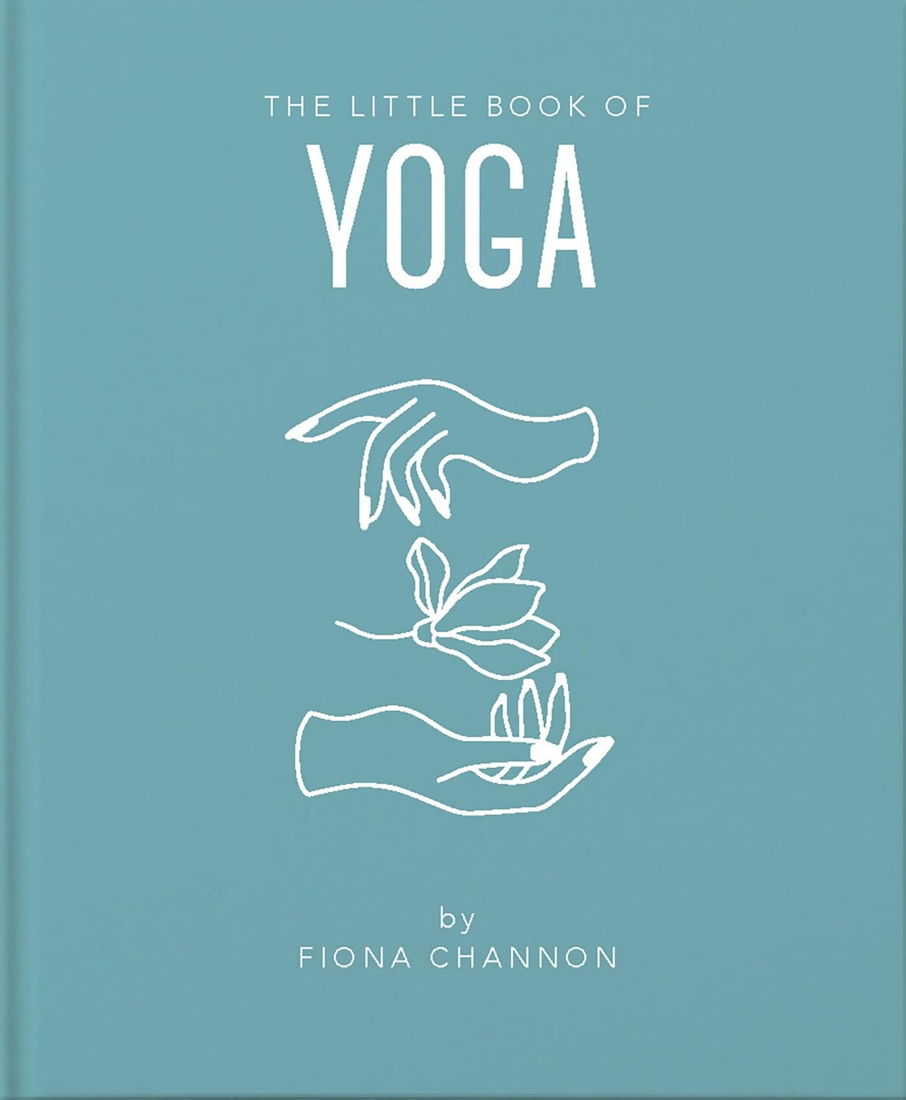 The Little Book of Yoga: An Inspiring Introduction to Everything you need to…