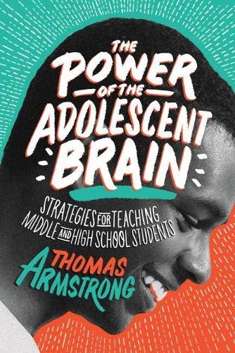 Thomas Armstrong The Power of the Adolescent Brain (Paperback)