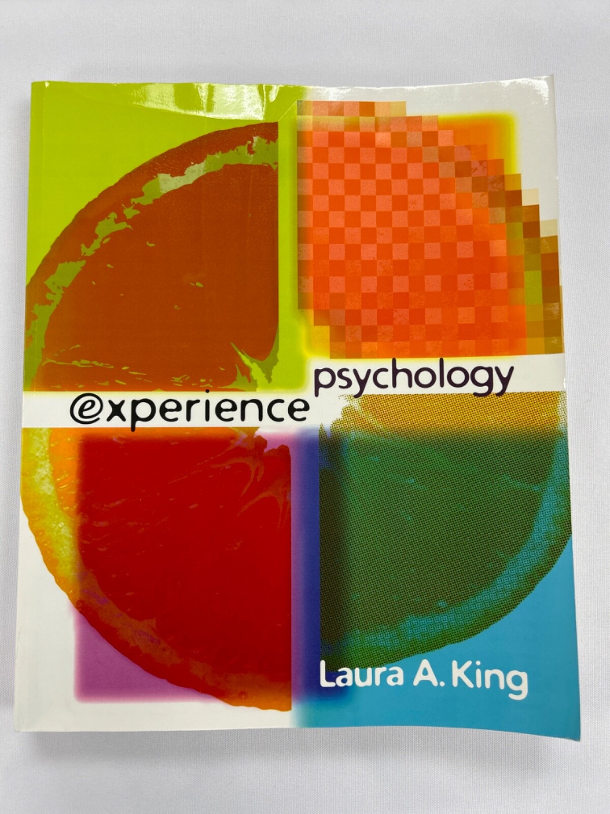 Experience Psychology 1st Edition by Laura A. King