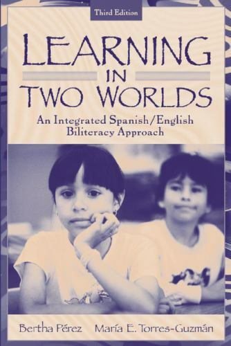 Learning in 2 Worlds: An Integrated Spanish/English Biliteracy Approach…
