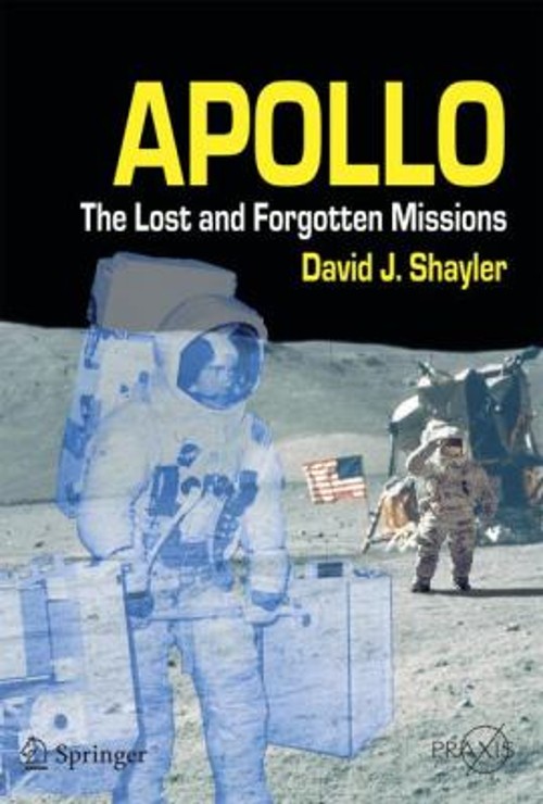 Apollo : The Lost and Forgotten Missions Paperback David J. Shayl
