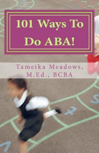 101 Ways To Do ABA!, Paperback by Meadows, Tameika, Brand New, Free shipping …