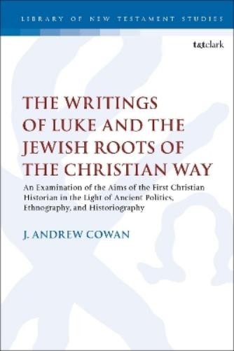 J. Andrew Cowan The Writings of Luke and the Jewish Root (Paperback) (UK IMPORT)