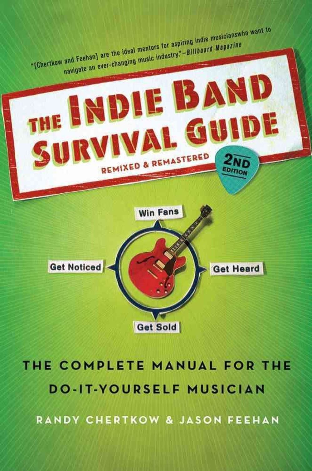 Indie Band Survival Guide, 2nd Ed.: The Complete Manual for the Do-It-Yourself M