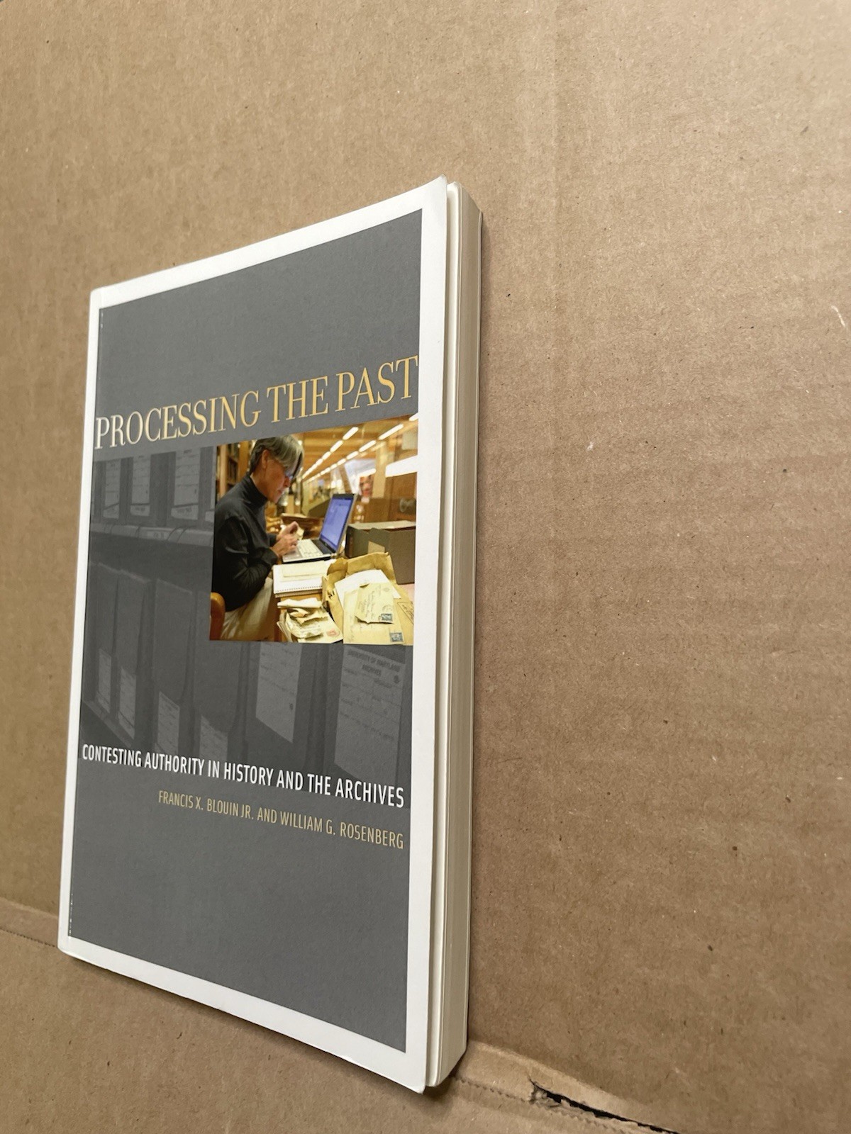 Processing the Past : Contesting Authority in History and the Archives, Paper…