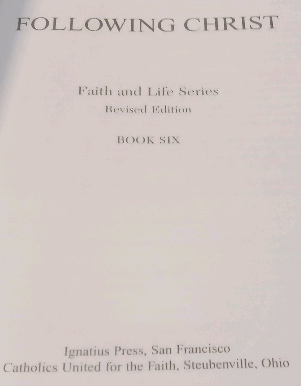 Ignatius Press Following Christ Faith and Life Series Revised Edition Book 2004