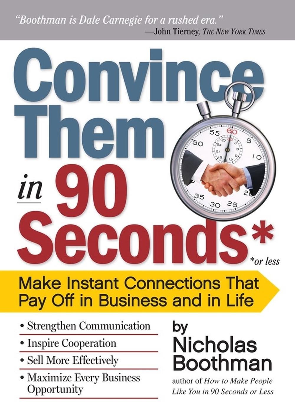 Convince Them in 90 Seconds or Less: Make Instant Connections That Pay Off in Bu