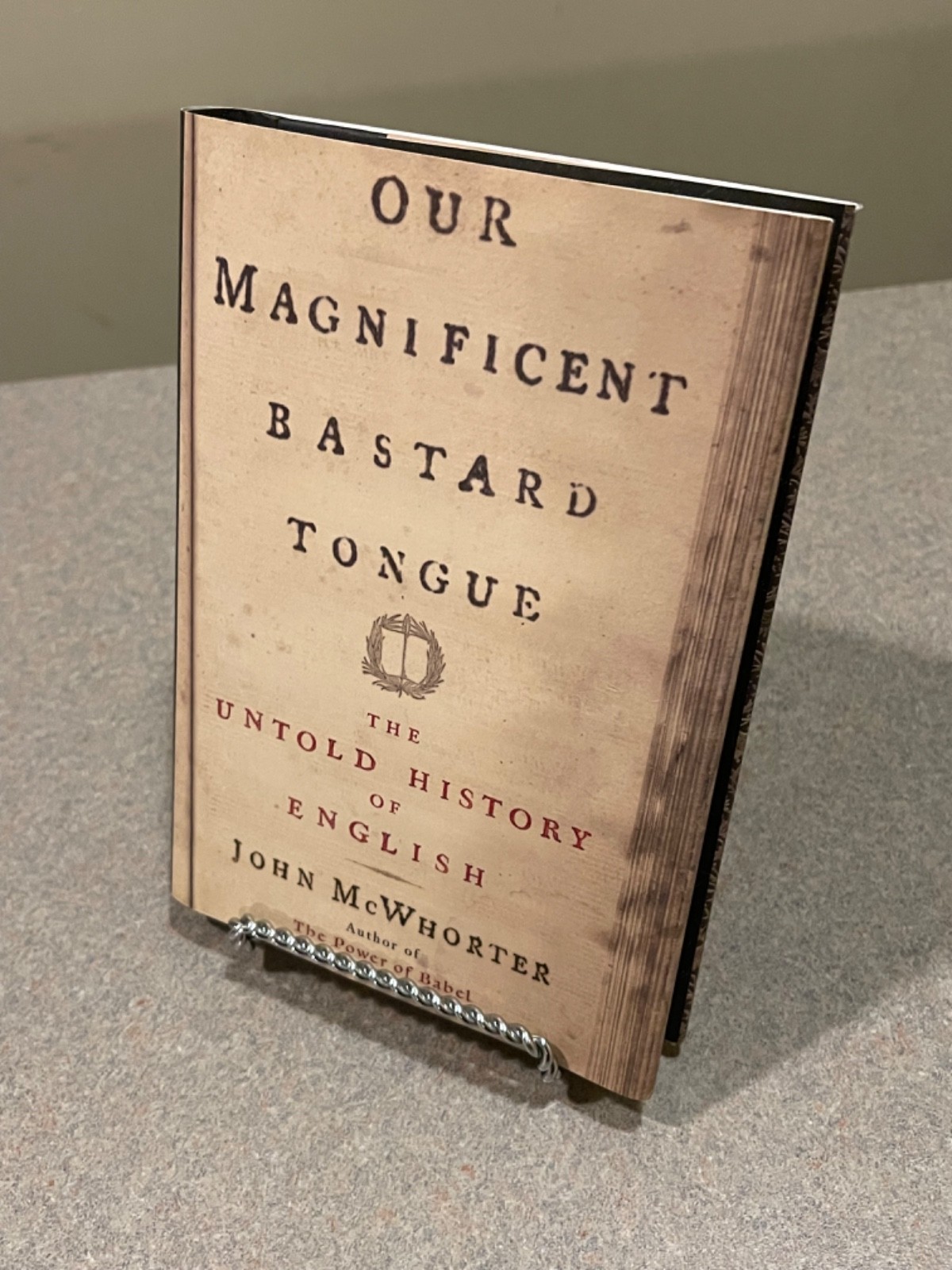 Our Magnificent Bastard Tongue : The Untold Story of English John McWhorter (HC
