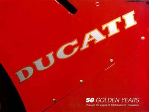 Ducati: 50 Golden Years Through the Pages of ‘Motociclismo’ Magazine