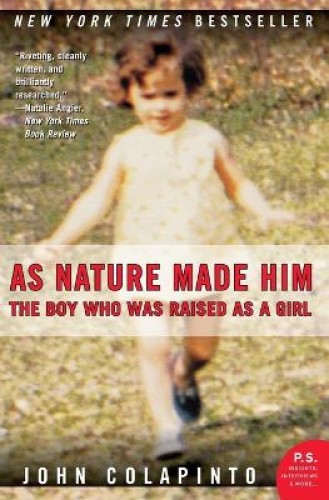 As Nature Made Him: The Boy Who Was Raised as a Girl (P.S.) by Colapinto, John