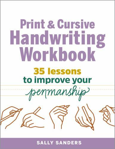The Print and Cursive Handwriting Workbook: 35 Lessons to Improve Your Penmansh
