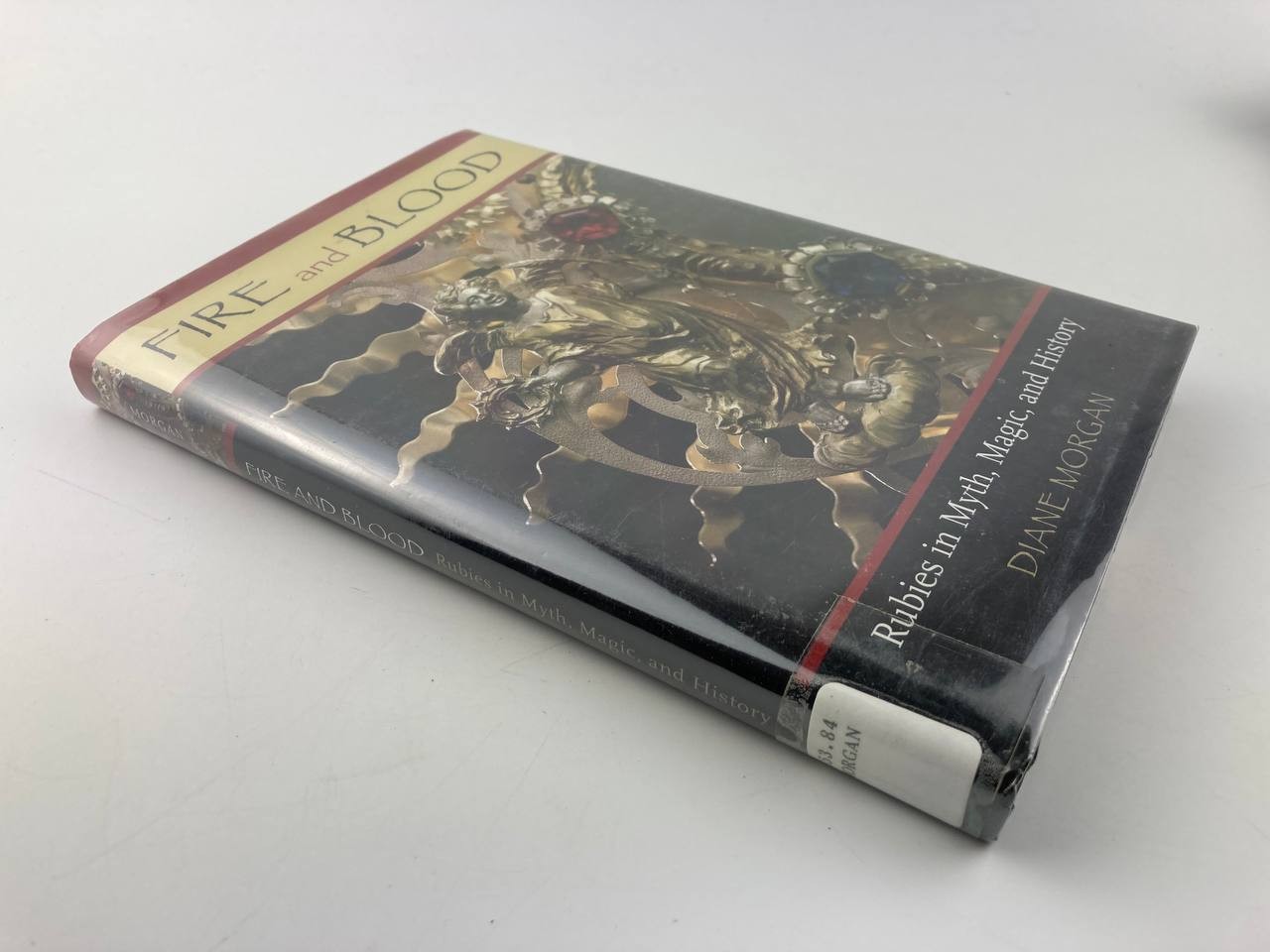 Fire and Blood : Rubies in Myth, Magic, and History Morgan Exlibrary No Markings