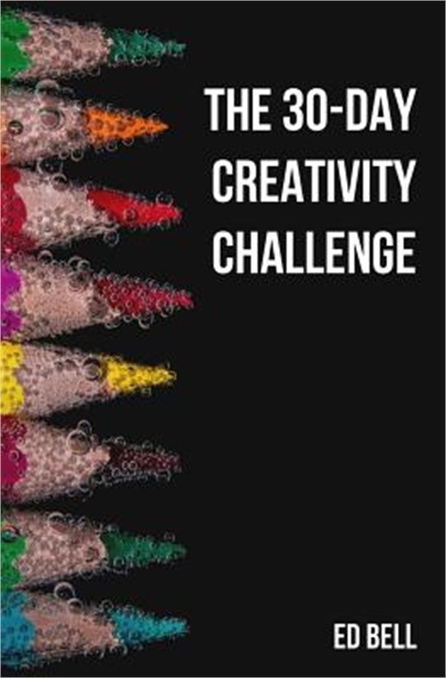 The 30-Day Creativity Challenge: 30 Days to a Seriously More Creative You (Paper