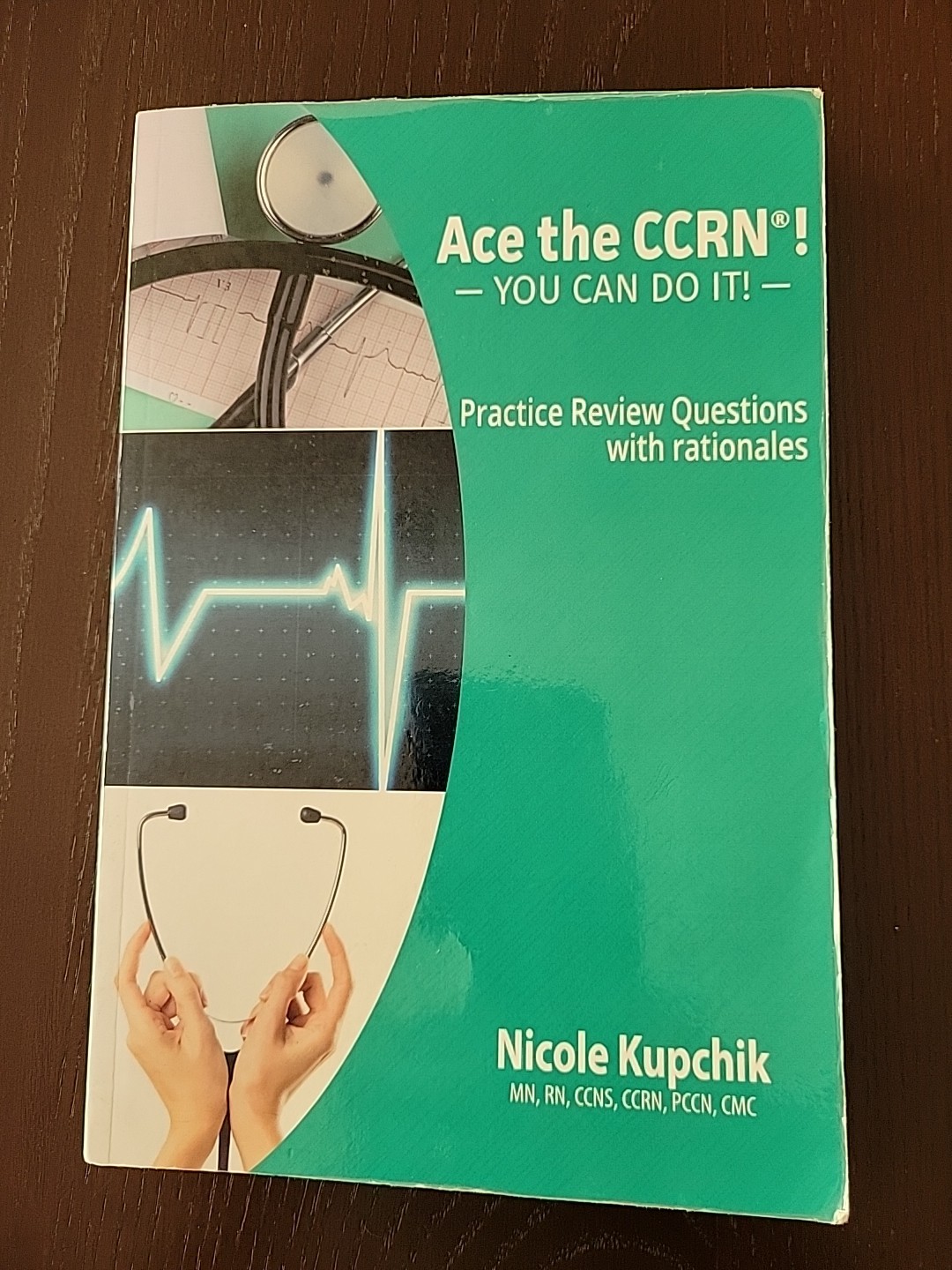 Ace the CCRN: You Can Do It! Practice Review Questions, Kupchik, Nicole, USED