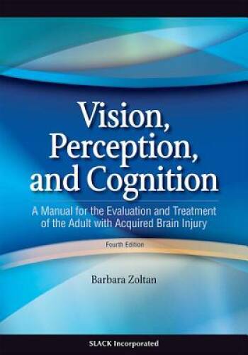 Vision, Perception, and Cognition: A Manual for the Evaluation and T – VERY GOOD