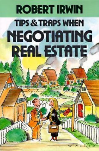 Tips and Traps When Negotiating Real Estate (Tips and Traps) – Irwin, Robert