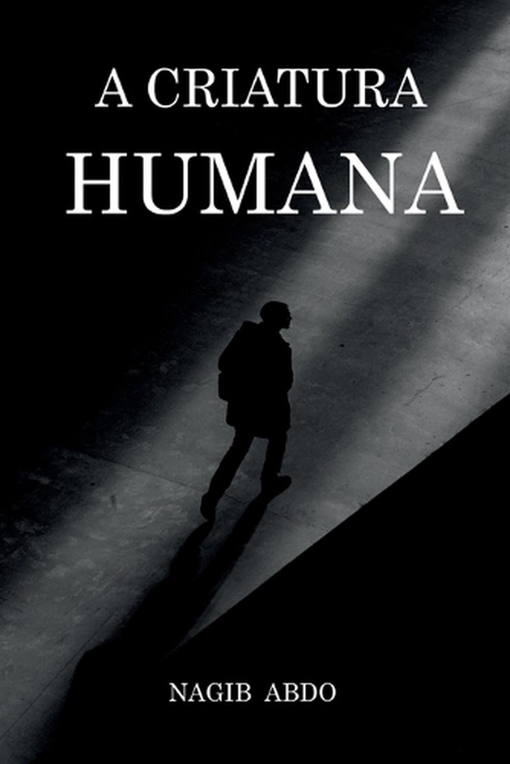A Criatura Humana by Abdo Nagib (Portuguese) Paperback Book