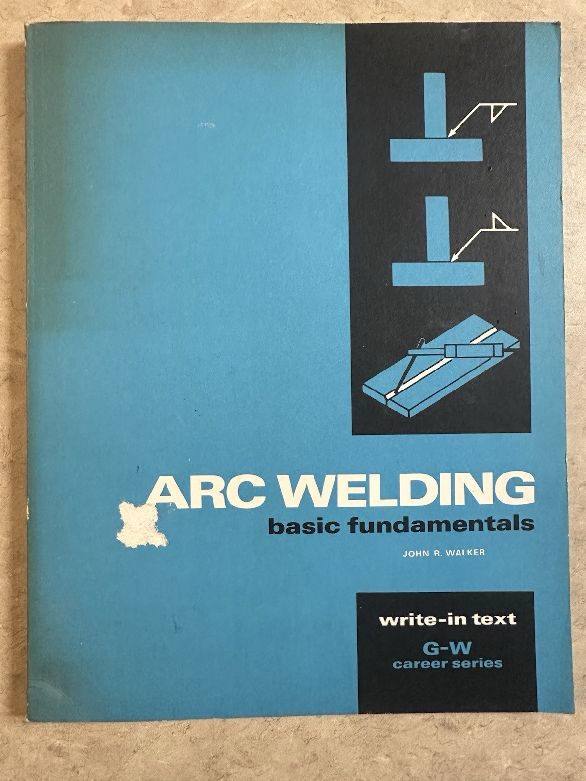 1973 Arc Welding Basic Fundamentals John Walker Book Write-in Text G-W Series