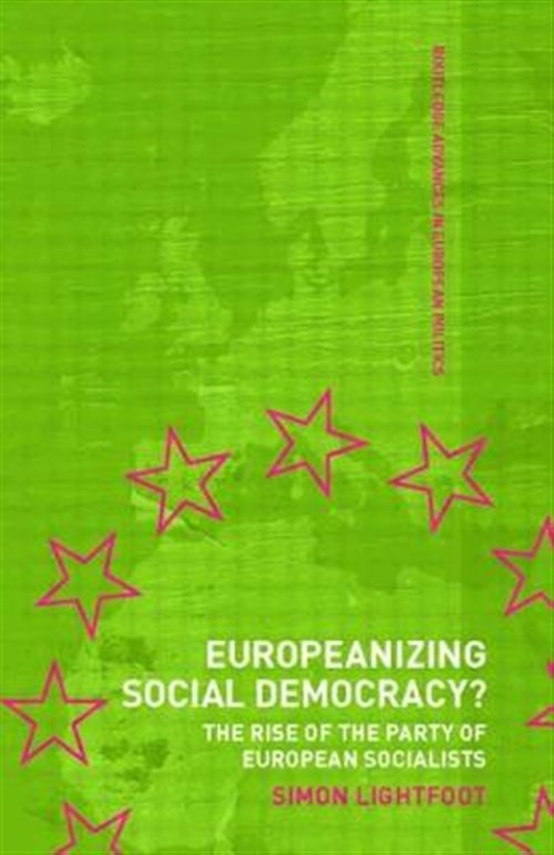Europeanizing Social Democracy? : The Rise of the Party of European Socialist…