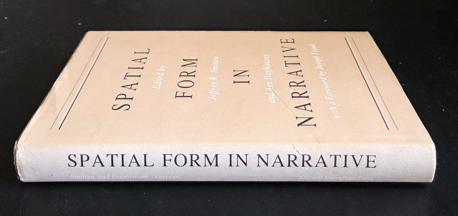 SPATIAL FORM IN NARRATIVE – Jeffrey Smitten & Ann Daghistany, Ed. (hc/dj) 1981
