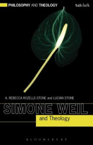 Simone Weil and Theology (Philosophy and Theology), Stone, Lucian,Rozelle-Stone,