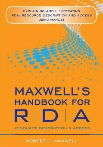 Maxwell’s Handbook for Resource Description & Access : Explaining and Illustr…
