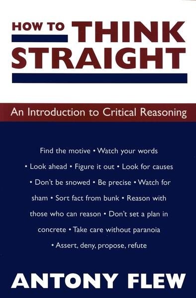 How to Think Straight : An Introduction to Critical Reasoning, Paperback by F…