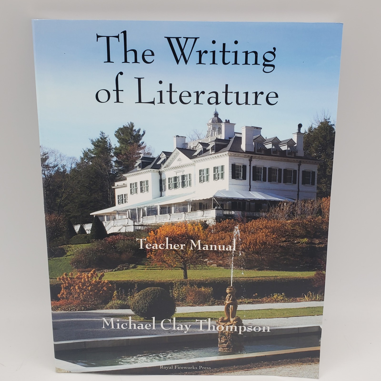 The Writing of Literature Student Book & Teacher Manual Michael Clay Thompson