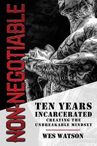 Non-Negotiable: Ten Years Incarcerated- – Paperback, by Watson Wes – Very Good