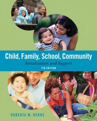 CHILD, FAMILY, SCHOOL, COMMUNITY: SOCIALIZATION AND By Roberta M. Berns **Mint**
